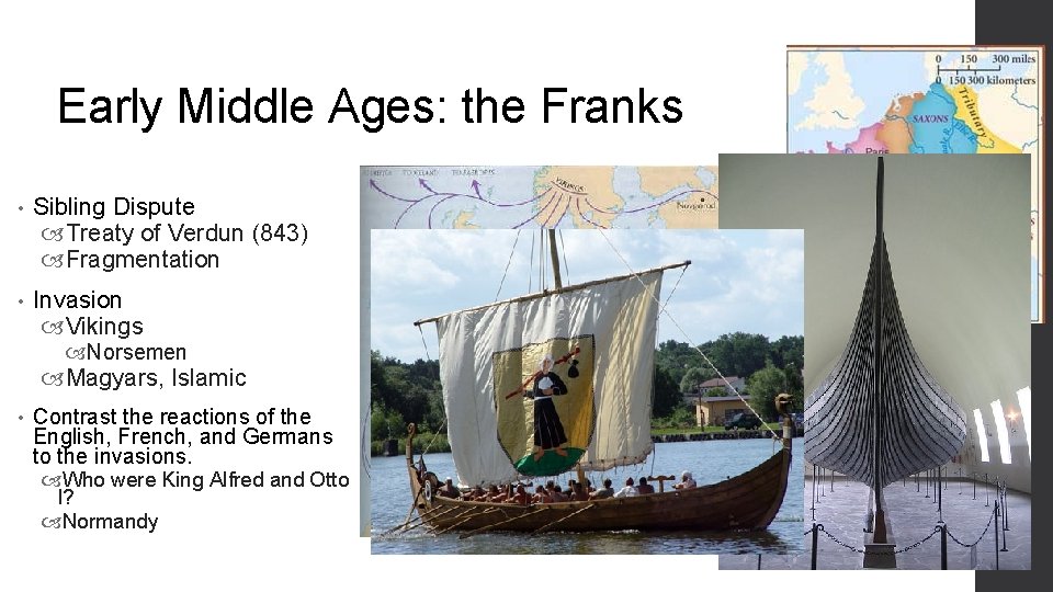 Early Middle Ages: the Franks • Sibling Dispute Treaty of Verdun (843) Fragmentation •