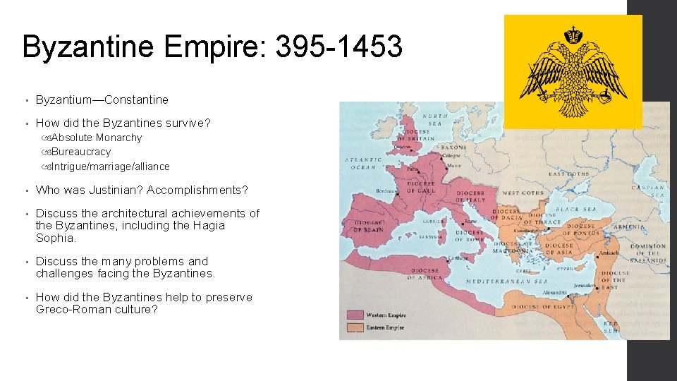Byzantine Empire: 395 -1453 • Byzantium—Constantine • How did the Byzantines survive? Absolute Monarchy