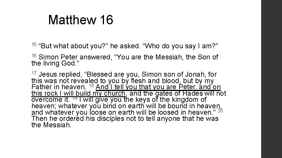 Matthew 16 15 “But what about you? ” he asked. “Who do you say