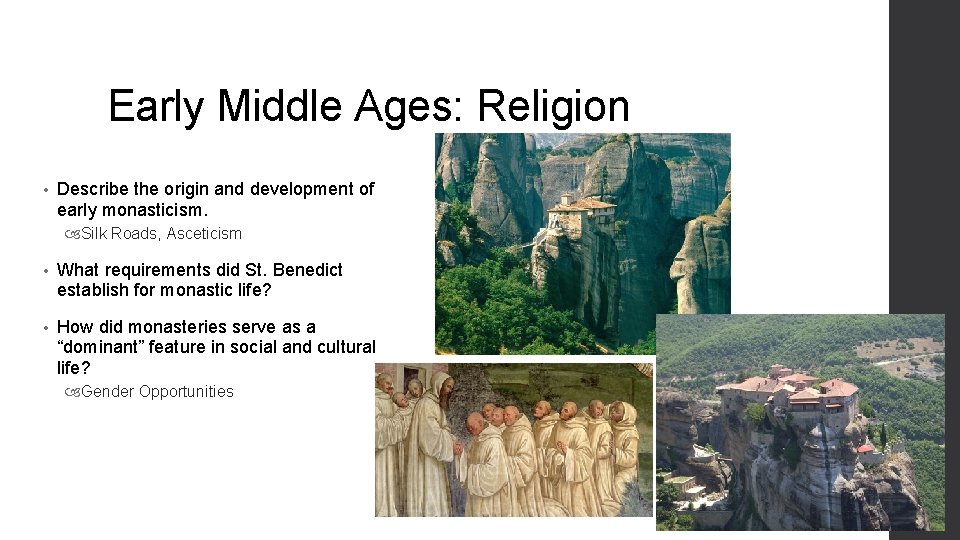 Early Middle Ages: Religion • Describe the origin and development of early monasticism. Silk