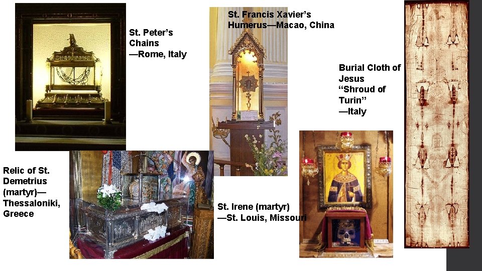 St. Peter’s Chains —Rome, Italy St. Francis Xavier’s Humerus—Macao, China Burial Cloth of Jesus