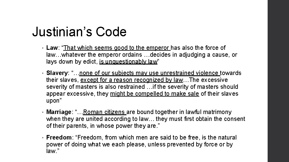 Justinian’s Code • Law: “That which seems good to the emperor has also the