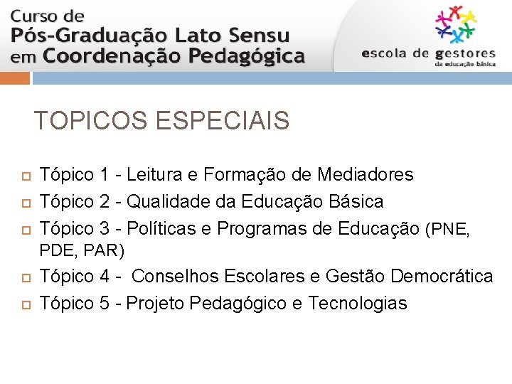 TOPICOS ESPECIAIS Tópico 1 - Leitura e Formação de Mediadores Tópico 2 - Qualidade