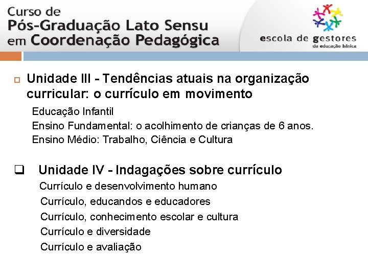  Unidade III - Tendências atuais na organização curricular: o currículo em movimento Educação