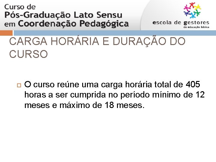 CARGA HORÁRIA E DURAÇÃO DO CURSO O curso reúne uma carga horária total de