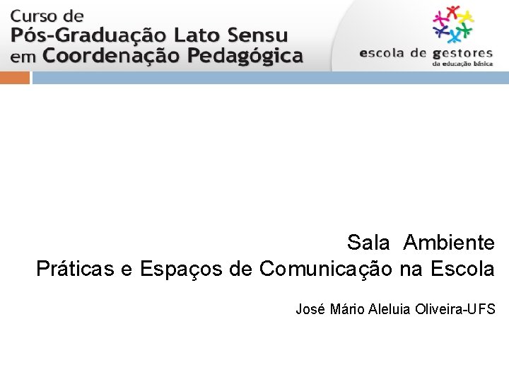 Sala Ambiente Práticas e Espaços de Comunicação na Escola José Mário Aleluia Oliveira-UFS 