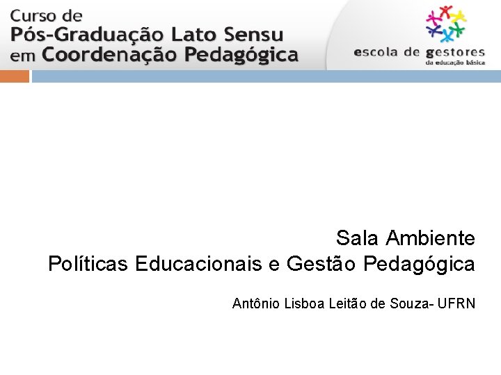 Sala Ambiente Políticas Educacionais e Gestão Pedagógica Antônio Lisboa Leitão de Souza- UFRN 