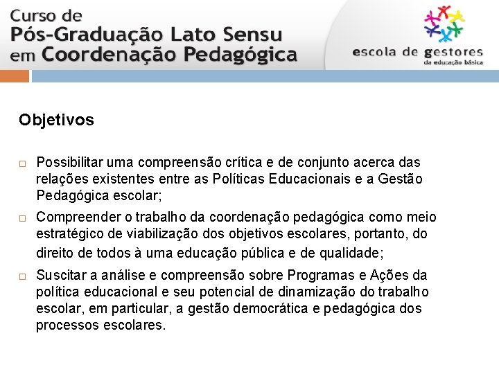 Objetivos Possibilitar uma compreensão crítica e de conjunto acerca das relações existentes entre as