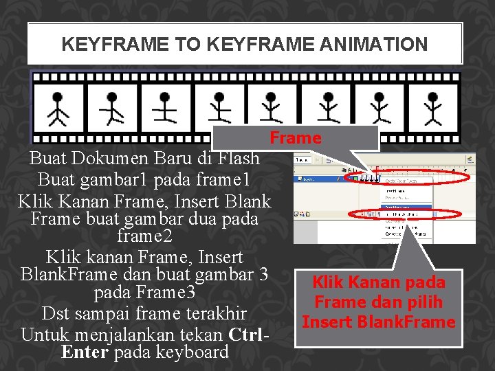 KEYFRAME TO KEYFRAME ANIMATION Frame Buat Dokumen Baru di Flash Buat gambar 1 pada