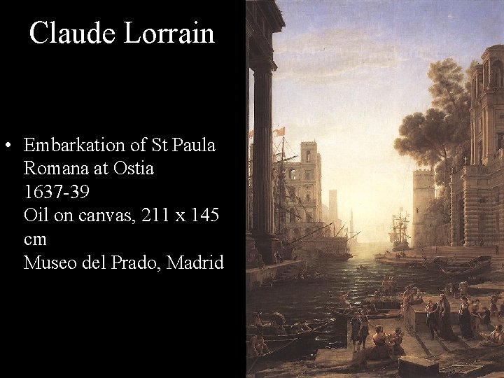 Claude Lorrain • Embarkation of St Paula Romana at Ostia 1637 -39 Oil on