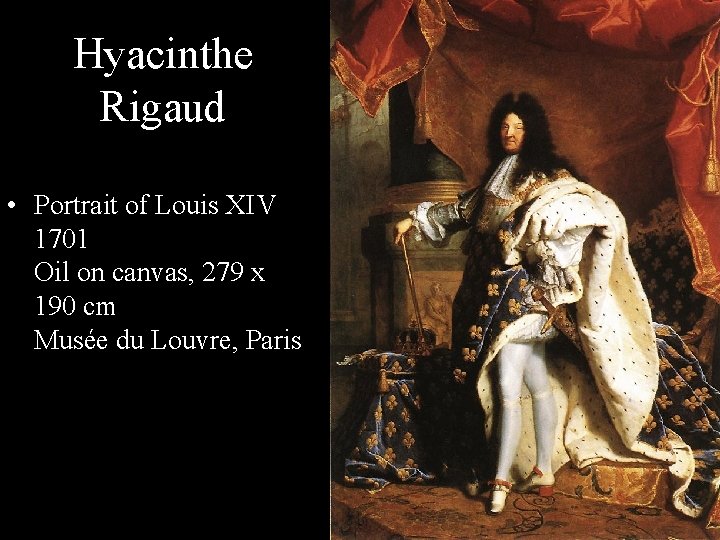 Hyacinthe Rigaud • Portrait of Louis XIV 1701 Oil on canvas, 279 x 190