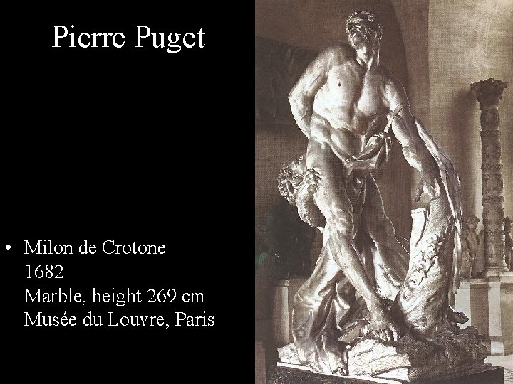 Pierre Puget • Milon de Crotone 1682 Marble, height 269 cm Musée du Louvre,