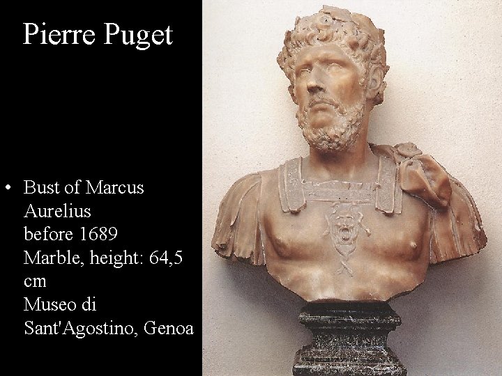 Pierre Puget • Bust of Marcus Aurelius before 1689 Marble, height: 64, 5 cm