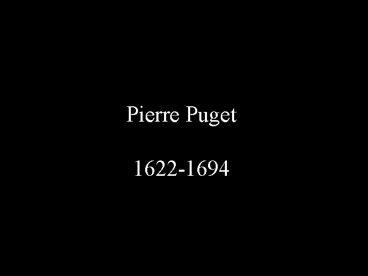 Pierre Puget 1622 -1694 