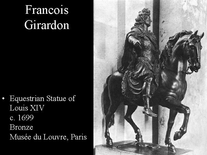 Francois Girardon • Equestrian Statue of Louis XIV c. 1699 Bronze Musée du Louvre,