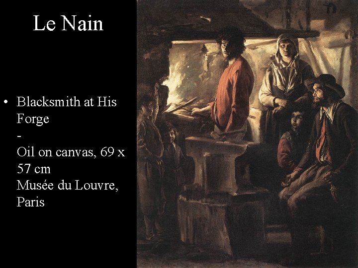 Le Nain • Blacksmith at His Forge Oil on canvas, 69 x 57 cm