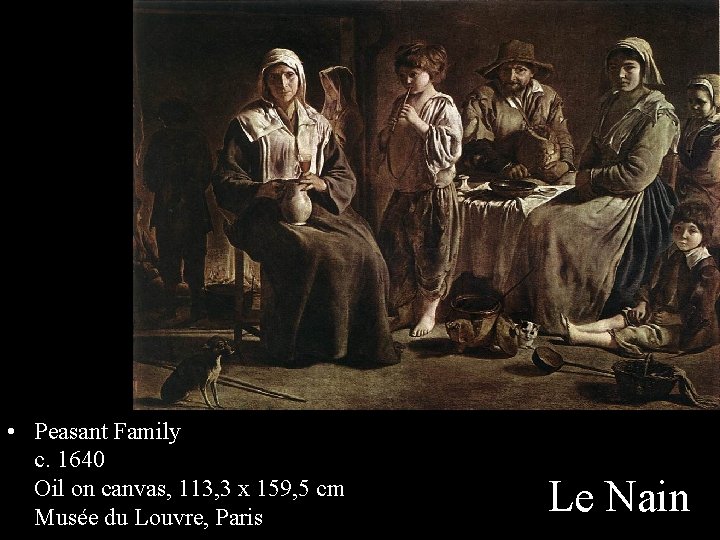  • Peasant Family c. 1640 Oil on canvas, 113, 3 x 159, 5