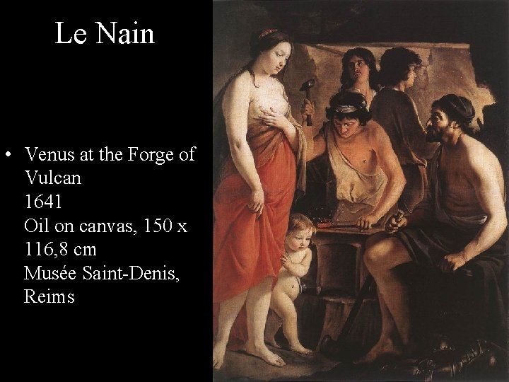 Le Nain • Venus at the Forge of Vulcan 1641 Oil on canvas, 150