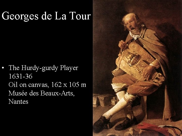 Georges de La Tour • The Hurdy-gurdy Player 1631 -36 Oil on canvas, 162