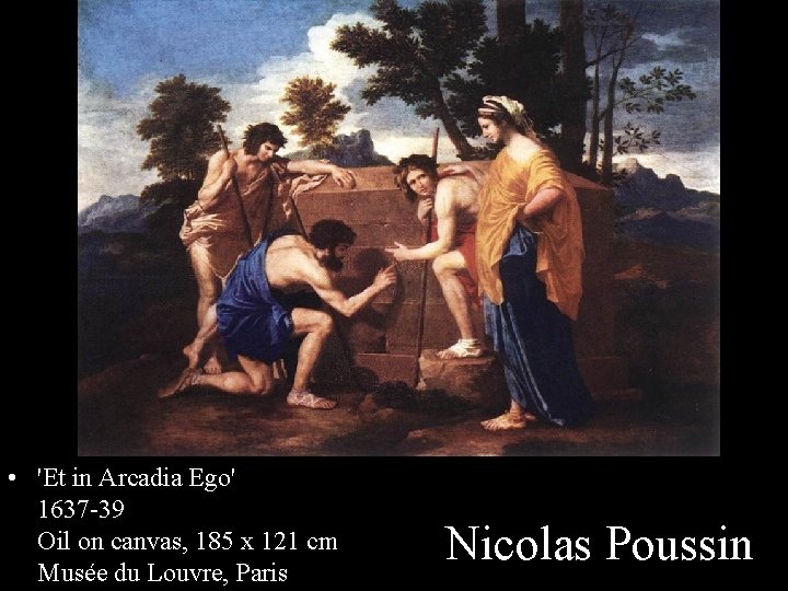  • 'Et in Arcadia Ego' 1637 -39 Oil on canvas, 185 x 121