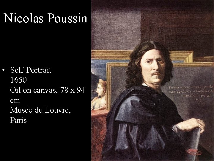 Nicolas Poussin • Self-Portrait 1650 Oil on canvas, 78 x 94 cm Musée du