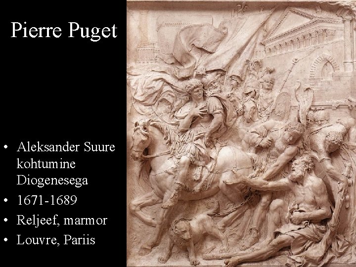 Pierre Puget • Aleksander Suure kohtumine Diogenesega • 1671 -1689 • Reljeef, marmor •