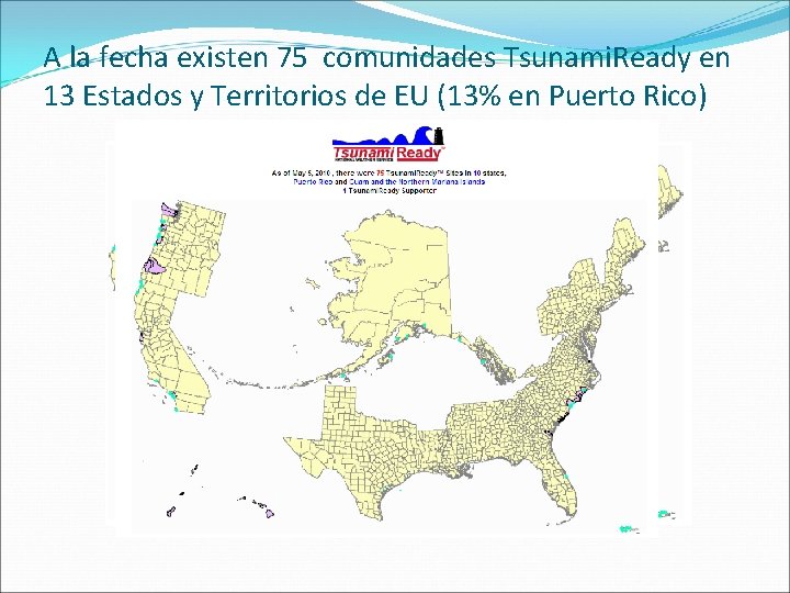 A la fecha existen 75 comunidades Tsunami. Ready en 13 Estados y Territorios de