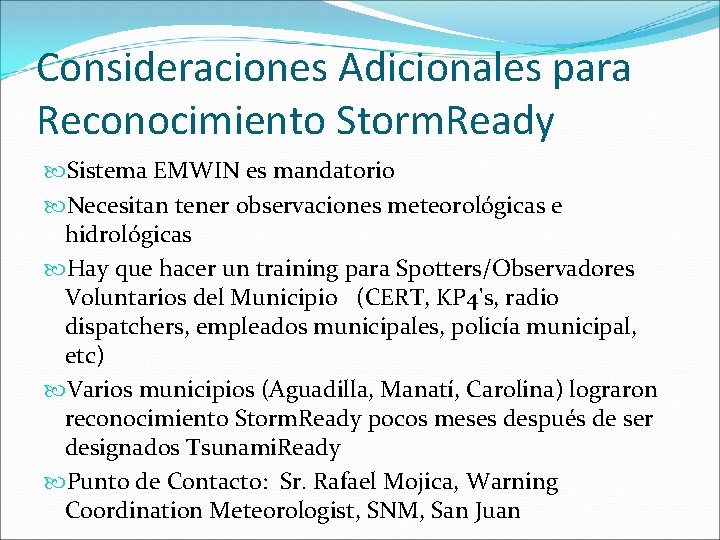Consideraciones Adicionales para Reconocimiento Storm. Ready Sistema EMWIN es mandatorio Necesitan tener observaciones meteorológicas
