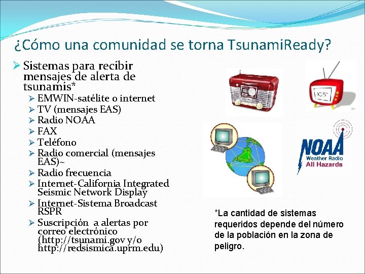 ¿Cómo una comunidad se torna Tsunami. Ready? Ø Sistemas para recibir mensajes de alerta