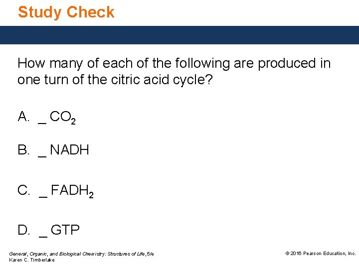Study Check How many of each of the following are produced in one turn
