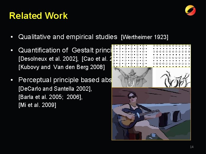 Related Work • Qualitative and empirical studies [Wertheimer 1923] • Quantification of Gestalt principles