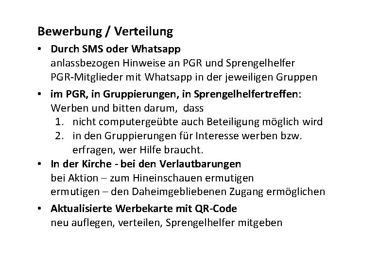 Bewerbung / Verteilung • Durch SMS oder Whatsapp anlassbezogen Hinweise an PGR und Sprengelhelfer