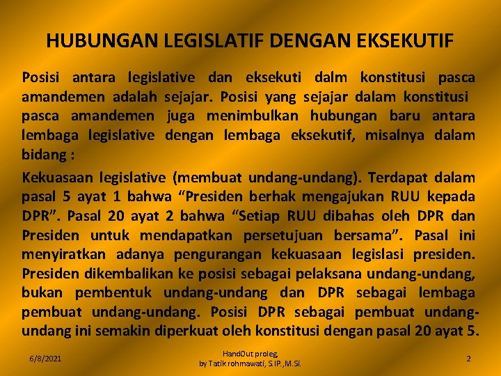 HUBUNGAN LEGISLATIF DENGAN EKSEKUTIF Posisi antara legislative dan eksekuti dalm konstitusi pasca amandemen adalah