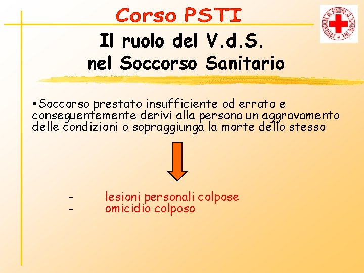 Il ruolo del V. d. S. nel Soccorso Sanitario §Soccorso prestato insufficiente od errato