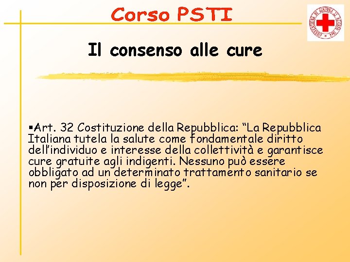Il consenso alle cure §Art. 32 Costituzione della Repubblica: “La Repubblica Italiana tutela la