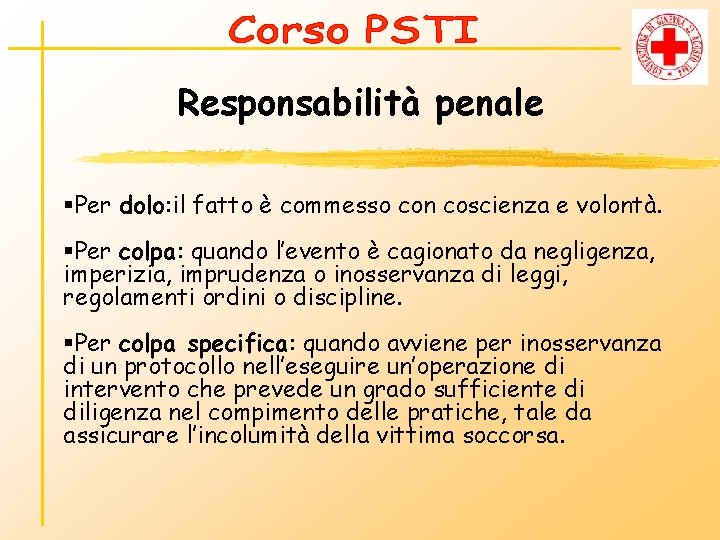 Responsabilità penale §Per dolo: il fatto è commesso con coscienza e volontà. §Per colpa: