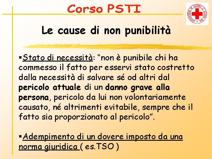 Le cause di non punibilità §Stato di necessità: “non è punibile chi ha commesso