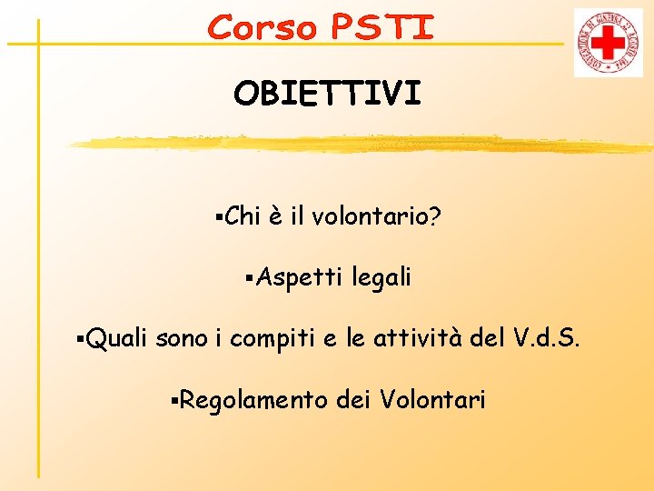 OBIETTIVI §Chi è il volontario? §Aspetti §Quali legali sono i compiti e le attività