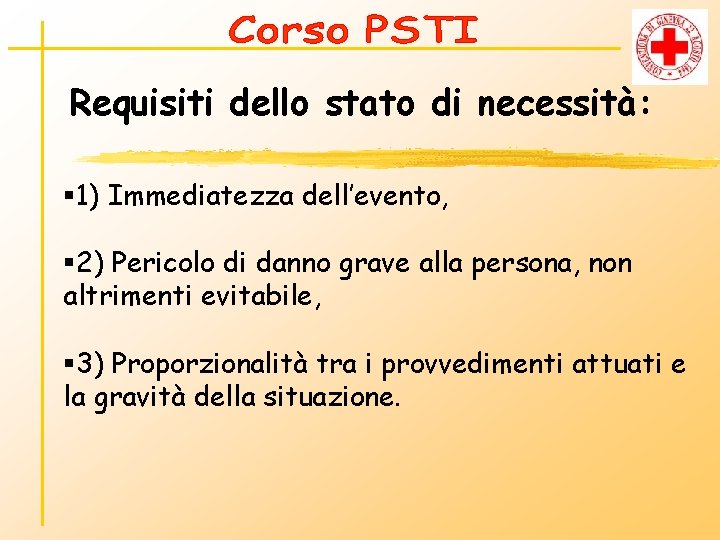 Requisiti dello stato di necessità: § 1) Immediatezza dell’evento, § 2) Pericolo di danno