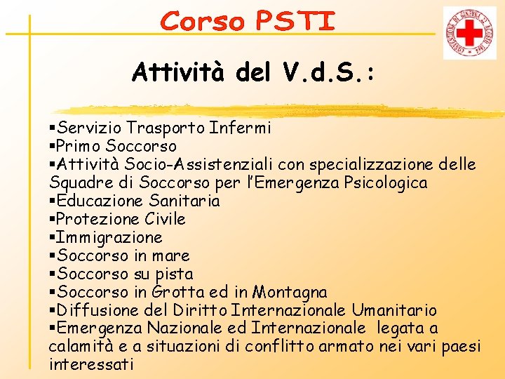 Attività del V. d. S. : §Servizio Trasporto Infermi §Primo Soccorso §Attività Socio-Assistenziali con