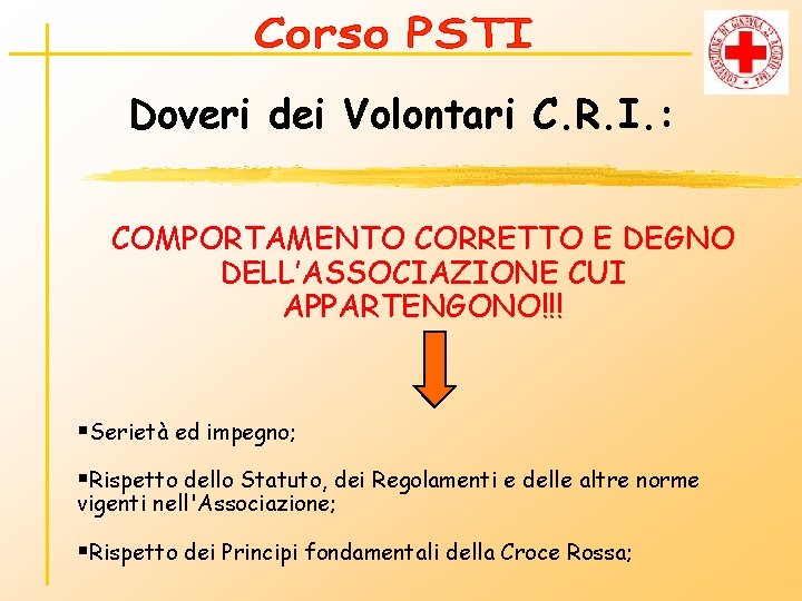 Doveri dei Volontari C. R. I. : COMPORTAMENTO CORRETTO E DEGNO DELL’ASSOCIAZIONE CUI APPARTENGONO!!!