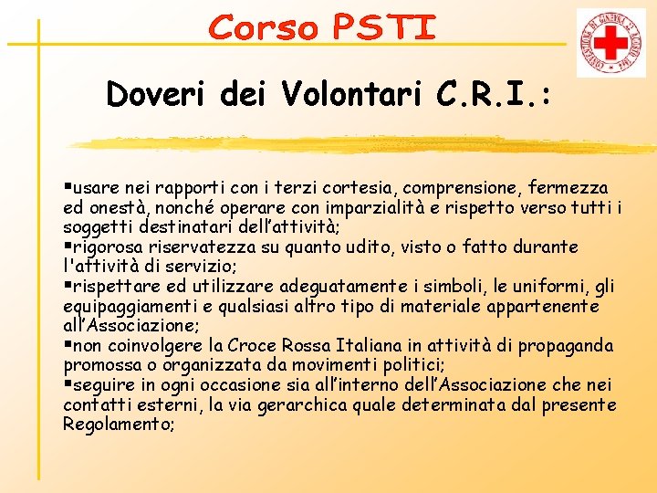 Doveri dei Volontari C. R. I. : §usare nei rapporti con i terzi cortesia,