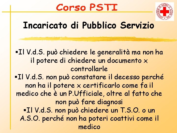 Incaricato di Pubblico Servizio §Il V. d. S. può chiedere le generalità ma non