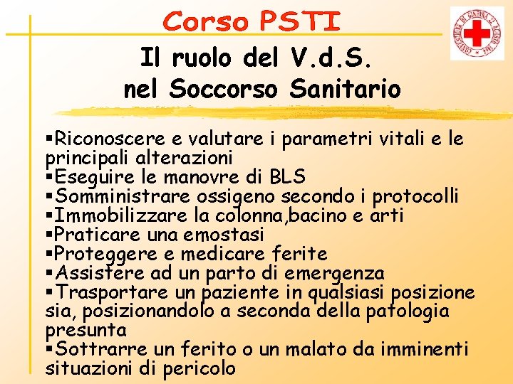 Il ruolo del V. d. S. nel Soccorso Sanitario §Riconoscere e valutare i parametri