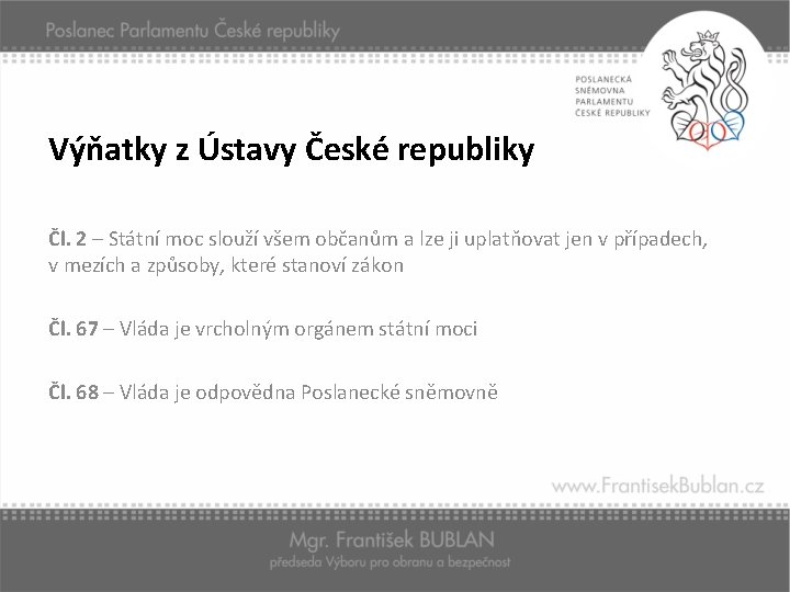 Výňatky z Ústavy České republiky Čl. 2 – Státní moc slouží všem občanům a