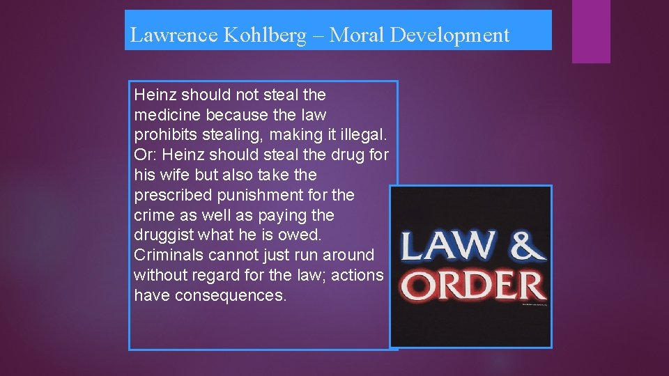 Lawrence Kohlberg – Moral Development Heinz should not steal the medicine because the law