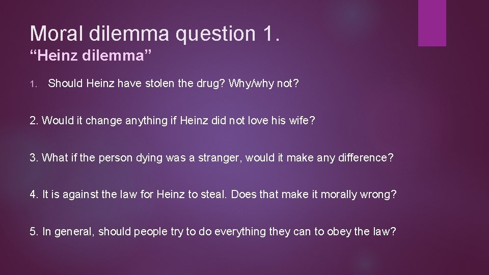 Moral dilemma question 1. “Heinz dilemma” 1. Should Heinz have stolen the drug? Why/why