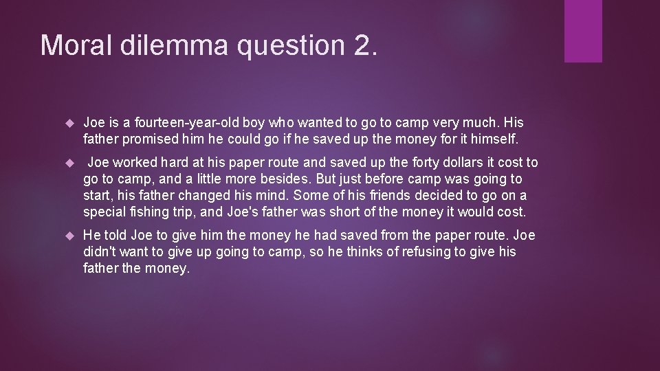 Moral dilemma question 2. Joe is a fourteen-year-old boy who wanted to go to