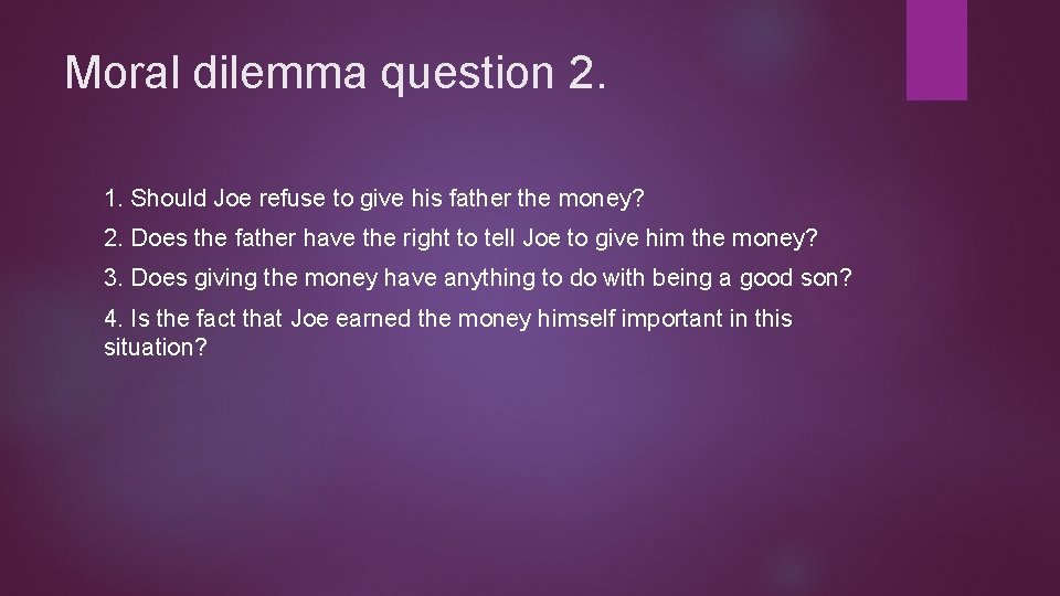 Moral dilemma question 2. 1. Should Joe refuse to give his father the money?