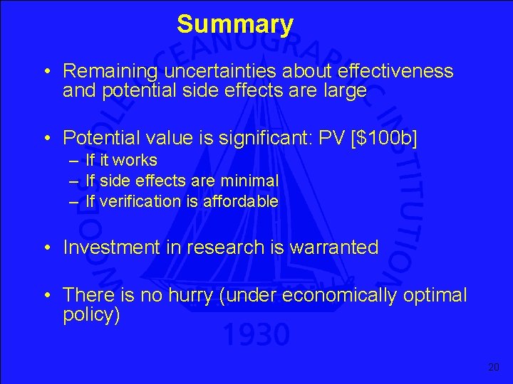 Summary • Remaining uncertainties about effectiveness and potential side effects are large • Potential